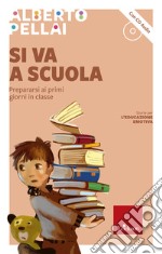 Si va a scuola: Prepararsi ai primi giorni in classe. E-book. Formato PDF ebook