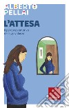 L'attesa: Il percorso emotivo della gravidanza. E-book. Formato EPUB ebook