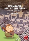 Storia facile per la classe terza: L'origine della Terra e la Preistoria - SCUOLA PRIMARIA. E-book. Formato PDF ebook