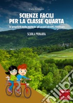 Scienze facili per la classe quarta: Le proprietà della materia, gli esseri viventi, l’ecologia. E-book. Formato PDF ebook