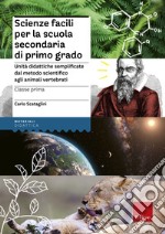 Scienze facili per la scuola secondaria di primo grado classe prima: Unità didattiche semplificate dal metodo scientifico agli animali vertebrati. E-book. Formato PDF ebook