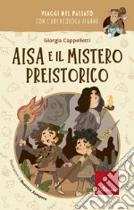 Aisa e il mistero preistorico: Viaggi nel passato con l'archeologa Jeanne. E-book. Formato PDF