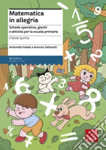 Matematica in allegria - classe quinta: Schede operative, giochi e attività per la scuola primaria. E-book. Formato PDF ebook di Antonella Fedele