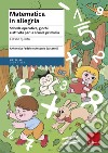 Matematica in allegria - classe quinta: Schede operative, giochi e attività per la scuola primaria. E-book. Formato PDF ebook di Antonella Fedele