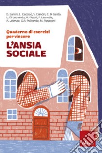 Quaderno di esercizi per vincere l'ansia sociale. E-book. Formato PDF ebook di DUCCIO BARONI