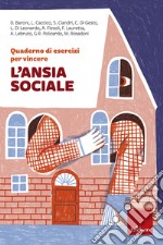 Quaderno di esercizi per vincere l'ansia sociale. E-book. Formato PDF ebook