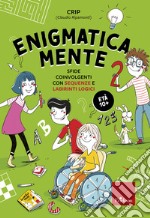 Enigmatica-mente 2: Sfide coinvolgenti con sequenze e labirinti logici. E-book. Formato PDF ebook