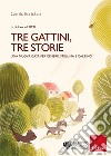 Tre gattini, tre storie: Una nuova casa per Cenere, Stellina e Calzino. E-book. Formato PDF ebook di Camillo Bortolato