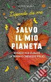 Salvo il mio Pianeta: 40 passi per curare la Terra e crescere felici. E-book. Formato PDF ebook di Vittoria Iacovella