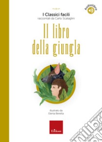 Il libro della giungla: I Classici facili raccontati da Carlo Scataglini. E-book. Formato PDF ebook di Carlo Scataglini