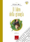 Il libro della giungla: I Classici facili raccontati da Carlo Scataglini. E-book. Formato PDF ebook di Carlo Scataglini