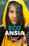 Ecoansia: I cambiamenti climatici tra attivismo e paura. E-book. Formato PDF ebook di Matteo Innocenti