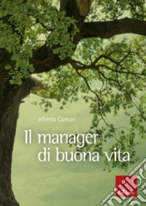 il manager di buona vita. E-book. Formato EPUB ebook di Alberto Camuri