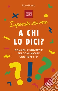 A chi lo dici?: Consigli e strategie per comunicare con rispetto. E-book. Formato PDF ebook