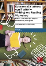 Educare alla lettura con il WRW - Writing and Reading Workshop: Metodo e strumenti per la scuola secondaria di primo grado. E-book. Formato PDF