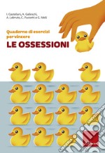 Quaderno di esercizi per vincere le ossessioni. E-book. Formato PDF