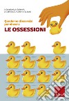 Quaderno di esercizi per vincere le ossessioni. E-book. Formato PDF ebook