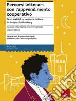 Percorsi letterari con l'apprendimento cooperativo - Scuola secondaria di primo grado - Classe terza: Testi scelti di letteratura italiana da Leopardi a Ginzburg. E-book. Formato PDF ebook