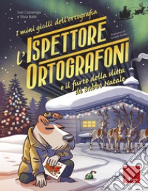 L'ispettore Ortografoni e il furto della slitta di Babbo Natale: I mini gialli dell'ortografia. E-book. Formato PDF ebook di Susi Cazzaniga