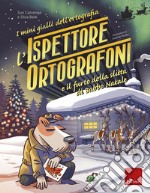 L'ispettore Ortografoni e il furto della slitta di Babbo Natale: I mini gialli dell'ortografia. E-book. Formato PDF