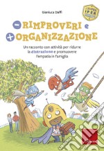 Meno rimproveri e più organizzazione: Un racconto con attività per ridurre la distrazione e promuovere l’empatia in famiglia. E-book. Formato PDF ebook