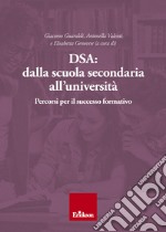 DSA: dalla scuola secondaria all'università: Percorsi per il successo formativo. E-book. Formato PDF ebook