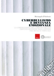 Cyberbullismo e devianza emozionale: Atteggiamenti degli insegnanti e sviluppo di pratiche inclusive a sostegno della differenza. E-book. Formato PDF ebook di Mariangela D'Ambrosio