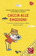 Caccia alle emozioni: Conoscere e gestire paura, rabbia, disgusto e gioia. E-book. Formato PDF