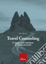 Travel Counseling: Il viaggio come strumento di crescita personale. E-book. Formato PDF