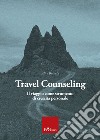 Travel Counseling: Il viaggio come strumento di crescita personale. E-book. Formato PDF ebook