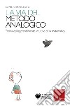 La via del metodo analogico: Teoria dell'apprendimento intuitivo della matematica. E-book. Formato PDF ebook di Camillo Bortolato