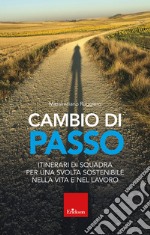 Cambio di passo: Itinerari di squadra per una svolta sostenibile nella vita e nel lavoro. E-book. Formato EPUB