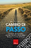 Cambio di passo: Itinerari di squadra per una svolta sostenibile nella vita e nel lavoro. E-book. Formato EPUB ebook di Massimiliano Ruggiero