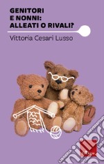 Genitori e nonni: alleati o rivali?. E-book. Formato EPUB ebook