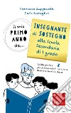 Il mio primo anno da... Insegnante di Sostegno alla Scuola Secondaria di primo grado: Guida pratica per promuovere l’inclusione dentro e fuori la classe. E-book. Formato PDF ebook di Francesca Zappacosta