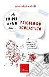 Il mio primo anno da... Psicologo Scolastico: Guida pratica per orientarsi a scuola con professionalità. E-book. Formato PDF ebook di Antonella Ammirati