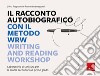 Il racconto autobiografico con il metodo WRW - Writing and Reading Workshop: Laboratorio di scrittura per la scuola secondaria di primo grado. E-book. Formato PDF ebook di Silvia Pognante