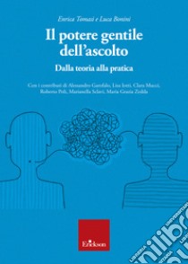 Il potere gentile dell’ascolto: Dalla teoria alla pratica. E-book. Formato EPUB ebook di Enrica Tomasi