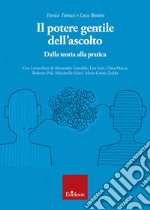 Il potere gentile dell’ascolto: Dalla teoria alla pratica. E-book. Formato EPUB ebook