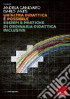 Un'altra didattica è possibile: Esempi e pratiche di ordinaria didattica inclusiva. E-book. Formato EPUB ebook di Andrea Canevaro