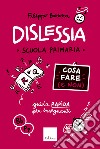 Dislessia - Cosa fare (e non): Guida rapida per insegnanti - Scuola primaria. E-book. Formato PDF ebook