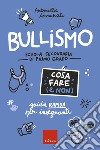 Bullismo - Cosa fare (e non) - Scuola secondaria: Guida rapida per insegnanti - Scuola secondaria di primo grado. E-book. Formato PDF ebook di Antonella Ammirati