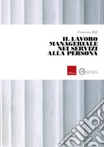 Il lavoro manageriale nei servizi alla persona. E-book. Formato PDF ebook