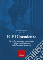 ICF-Dipendenze: Un set di strumenti per programmare e valutare la riabilitazione nelle dipendenze patologiche. E-book. Formato PDF ebook