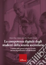 La competenza digitale degli studenti della scuola secondaria: I risultati della prima indagine in Italia con test di performance standardizzato. E-book. Formato PDF