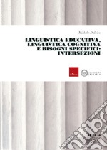 Linguistica Educativa, Linguistica Cognitiva e Bisogni specifici: intersezioni. E-book. Formato PDF ebook