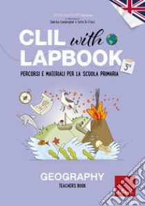 CLIL with LAPBOOK - GEOGRAPHY - Teacher's book - Classe terza: Percorsi e materiali per la scuola primaria. E-book. Formato PDF ebook di Ricerca e Sviluppo Erickson