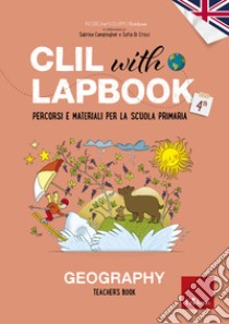 CLIL with LAPBOOK - GEOGRAPHY - Teacher's book - Classe quarta: Percorsi e materiali per la scuola primaria. E-book. Formato PDF ebook di Ricerca e Sviluppo Erickson