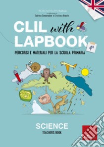 CLIL with LAPBOOK - SCIENCE - Teacher's book - Classe quarta: Percorsi e materiali per la scuola primaria. E-book. Formato PDF ebook di Ricerca e Sviluppo Erickson