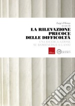 La rilevazione precoce delle difficoltà: Una ricerca-azione su bambini da 0 a 6 anni. E-book. Formato PDF ebook